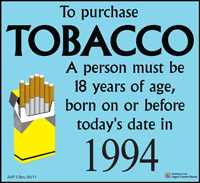 To purchase Tobacco a person must be 18 years of age, born on or before today's date in 1994